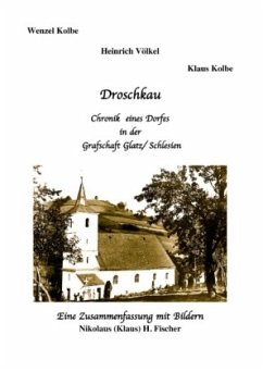 Droschkau - Chronik eines Dorfes in der Grafschaft Glatz/ Schlesien - Fischer, Nikolaus H