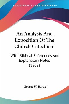 An Analysis And Exposition Of The Church Catechism - Bartle, George W.