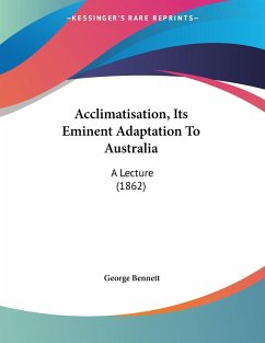 Acclimatisation, Its Eminent Adaptation To Australia - Bennett, George