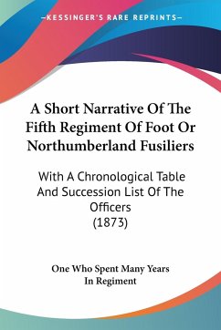 A Short Narrative Of The Fifth Regiment Of Foot Or Northumberland Fusiliers