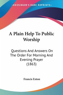 A Plain Help To Public Worship - Exton, Francis