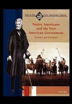 Native Americans and the New American Government: Treaties and Promises - Ray, Kurt