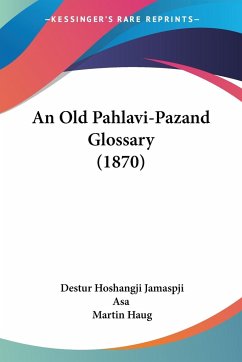 An Old Pahlavi-Pazand Glossary (1870)