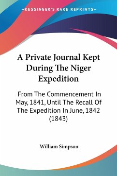 A Private Journal Kept During The Niger Expedition - Simpson, William