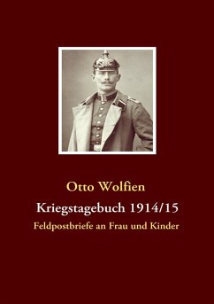 Kriegstagebuch 1914/15 - Wolfien, Otto Kriegstagebuch 1914/15 - Wolfien, Otto