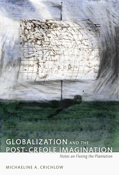 Globalization and the Post-Creole Imagination - Northover, Patricia Marie; Crichlow, Michaeline