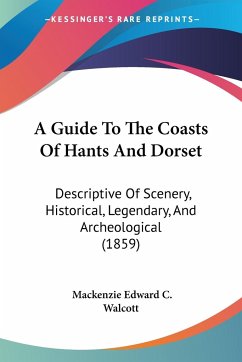 A Guide To The Coasts Of Hants And Dorset - Walcott, Mackenzie Edward C.