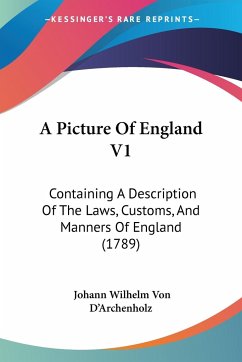 A Picture Of England V1 - D'Archenholz, Johann Wilhelm Von