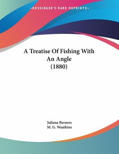 A Treatise Of Fishing With An Angle (1880) - Berners, Juliana