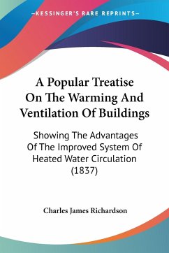 A Popular Treatise On The Warming And Ventilation Of Buildings - Richardson, Charles James