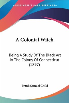 A Colonial Witch - Child, Frank Samuel