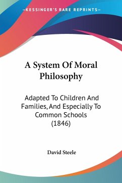 A System Of Moral Philosophy - Steele, David