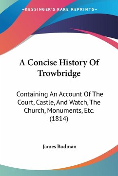 A Concise History Of Trowbridge - Bodman, James
