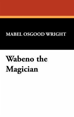 Wabeno the Magician - Wright, Mabel Osgood