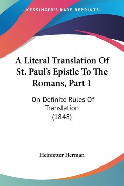 A Literal Translation Of St. Paul's Epistle To The Romans, Part 1 - Heinfetter Herman