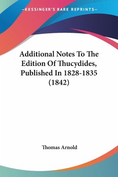 Additional Notes To The Edition Of Thucydides, Published In 1828-1835 (1842) - Arnold, Thomas