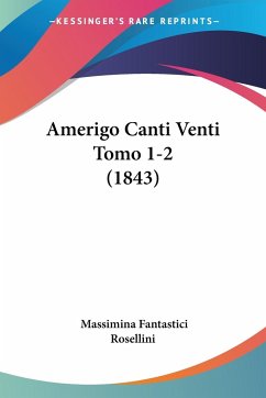 Amerigo Canti Venti Tomo 1-2 (1843) - Rosellini, Massimina Fantastici