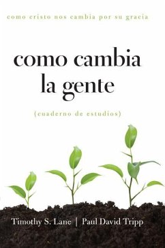 Como Cambia La Gente - Lane, Timothy S; Tripp, Paul David; Powlison, David