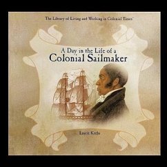 A Day in the Life of a Colonial Sailmaker - Krebs, Laurie