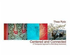 Centered and Connected: A Therapeutic Approach to Mind-Body Awareness - Rytz, Thea