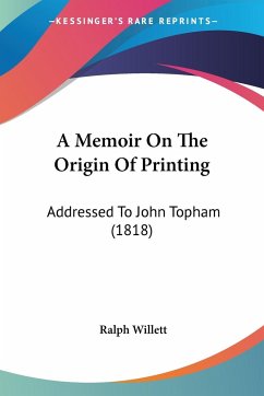 A Memoir On The Origin Of Printing - Willett, Ralph