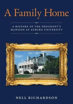 A Family Home: A History of the President's Mansion at Auburn University - Richardson, Nell