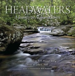 Headwaters: A Journey on Alabama Rivers - Young, Beth Maynor; Hall, John C.