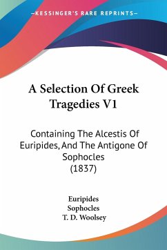 A Selection Of Greek Tragedies V1 - Euripides; Sophocles