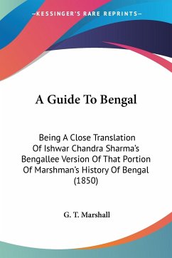 A Guide To Bengal - Marshall, G. T.