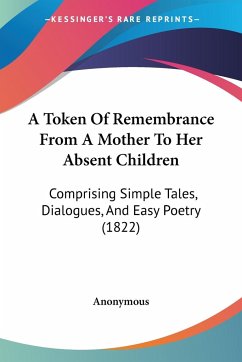 A Token Of Remembrance From A Mother To Her Absent Children - Anonymous