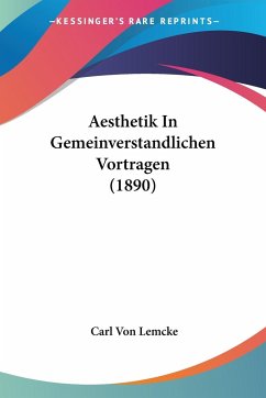 Aesthetik In Gemeinverstandlichen Vortragen (1890) - Lemcke, Carl Von