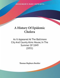 A History Of Epidemic Cholera - Buckler, Thomas Hepburn