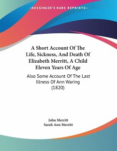 A Short Account Of The Life, Sickness, And Death Of Elizabeth Merritt, A Child Eleven Years Of Age