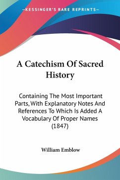 A Catechism Of Sacred History - Emblow, William