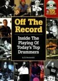 Off the Record: Inside the Playing of Today's Top Drummers