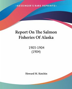 Report On The Salmon Fisheries Of Alaska