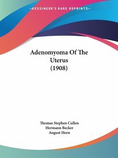 Adenomyoma Of The Uterus (1908) - Cullen, Thomas Stephen