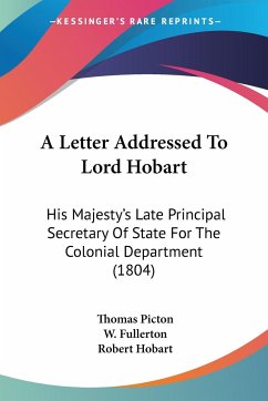 A Letter Addressed To Lord Hobart - Picton, Thomas; Fullerton, W.; Hobart, Robert