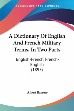 A Dictionary Of English And French Military Terms, In Two Parts - Barrere, Albert