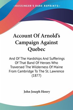 Account Of Arnold's Campaign Against Quebec - Henry, John Joseph