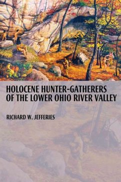 Holocene Hunter-Gatherers of the Lower Ohio River Valley - Jefferies, Richard