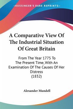 A Comparative View Of The Industrial Situation Of Great Britain - Mundell, Alexander