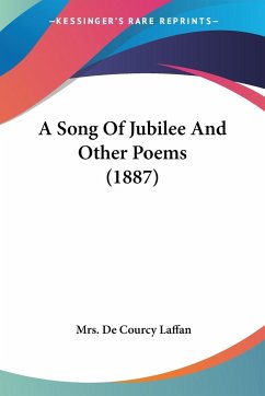 A Song Of Jubilee And Other Poems (1887) - Laffan, De Courcy