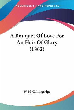 A Bouquet Of Love For An Heir Of Glory (1862) - W. H. Collingridge