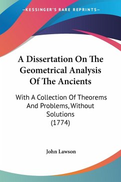 A Dissertation On The Geometrical Analysis Of The Ancients - Lawson, John