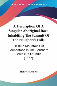 A Description Of A Singular Aboriginal Race Inhabiting The Summit Of The Neilgherry Hills