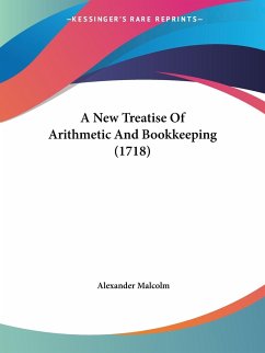 A New Treatise Of Arithmetic And Bookkeeping (1718) - Malcolm, Alexander