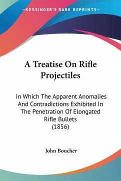 A Treatise On Rifle Projectiles - Boucher, John