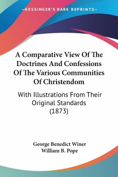 A Comparative View Of The Doctrines And Confessions Of The Various Communities Of Christendom - Winer, George Benedict