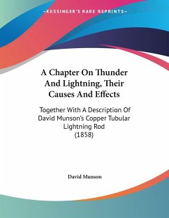 A Chapter On Thunder And Lightning, Their Causes And Effects